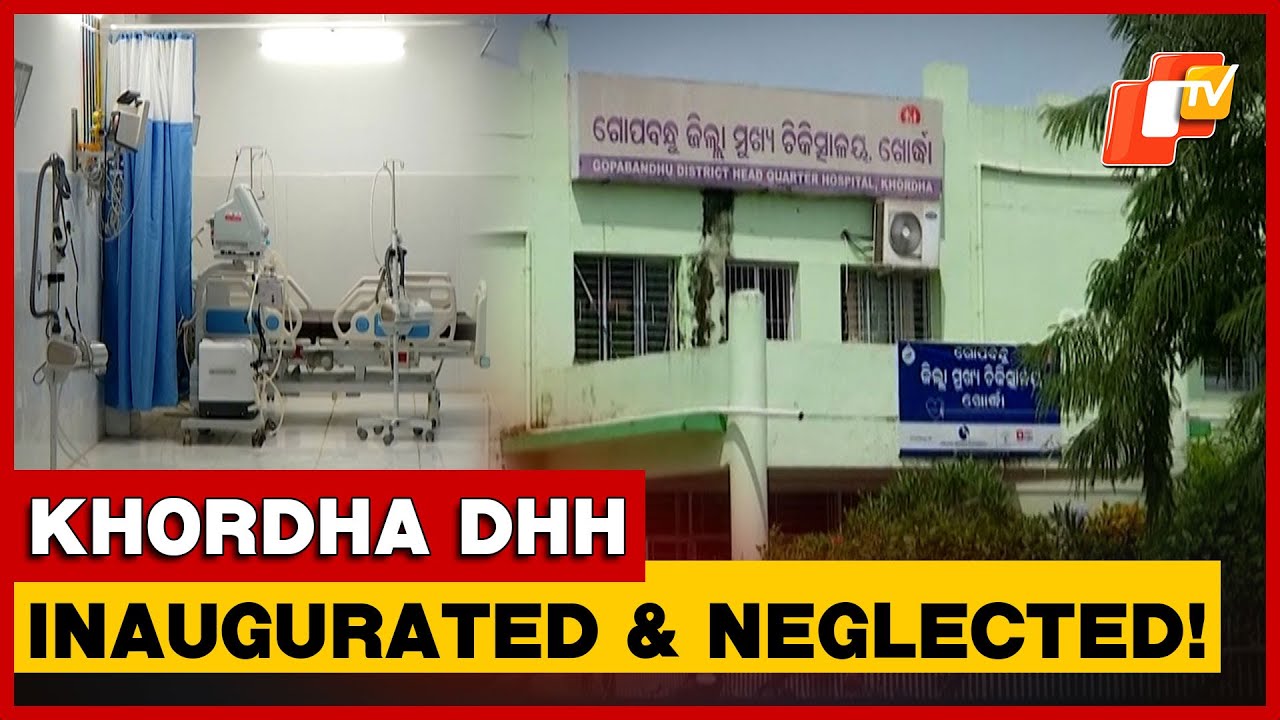 Defunct ICU, Staff Shortage Hit Healthcare Services In Khordha DHH