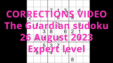 CORRECTIONS VIDEO Sudoku solution – The Guardian 26 August 2023 Expert level