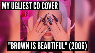 EP 1 My Brown Is a Beautiful 2006 album cover was a hot mess MS KRAZIE