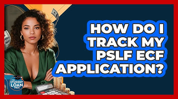 How Do I Track My PSLF ECF Application? - The Student Loan Pros