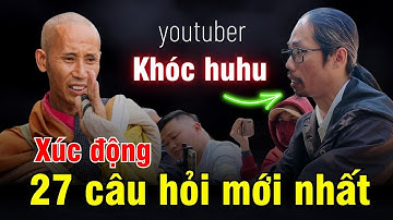 Sư Minh Tuệ trả lời 27 CÂU HỎI về phật pháp đáng suy ngẫm | Youtuber khóc nghẹn