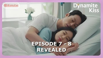 Dynamite Kiss Episode 7 - 8 Revealed & Spoilers [ENG SUB]