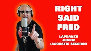 Right Said Fred - Lapdance Junkie - Acoustic