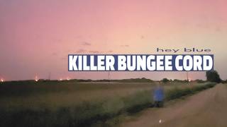 hey blue - killer bungee cord