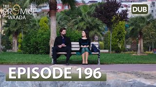 Waada (The Promise) - Episode 196 | URDU Dubbed | Season 2 [ترک ٹی وی سیریز اردو میں ڈب]