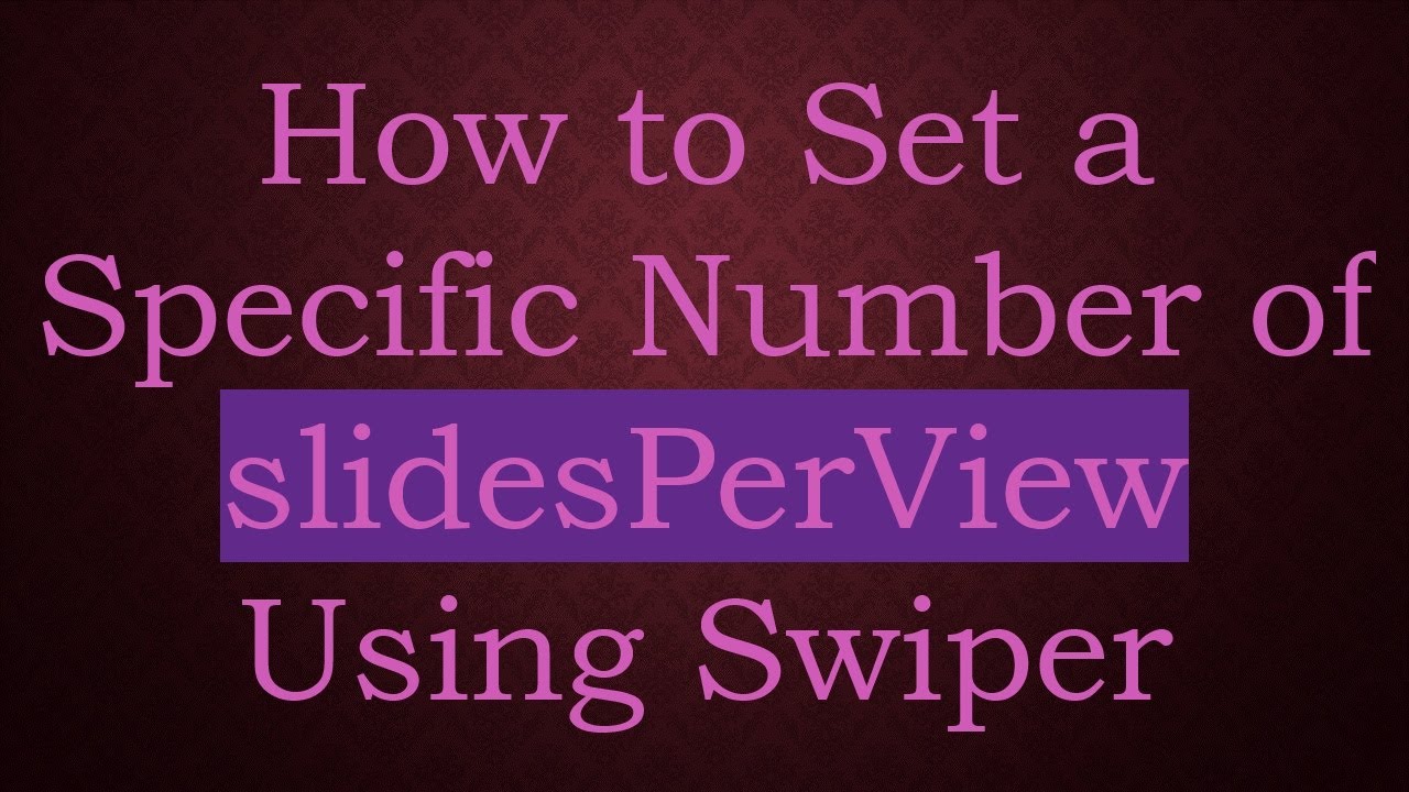How to Set a Specific Number of slidesPerView Using Swiper