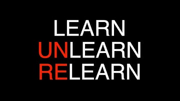 Learn unlearn relearn