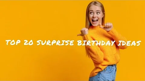 20 Best Birthday Ideas For Random Surprise Your Loved Ones