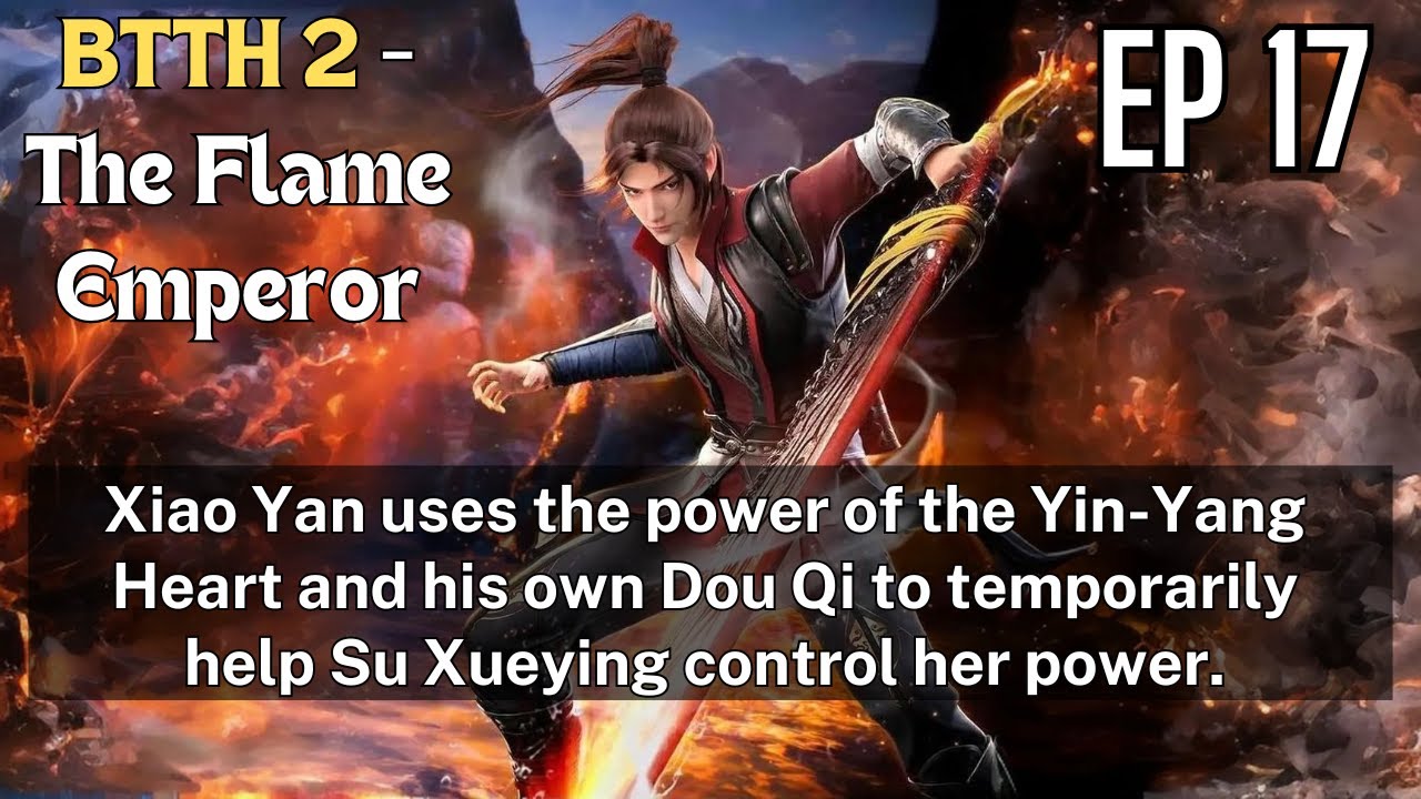 Battle Through the Heavens 2- The Flame Emperor, EP17,