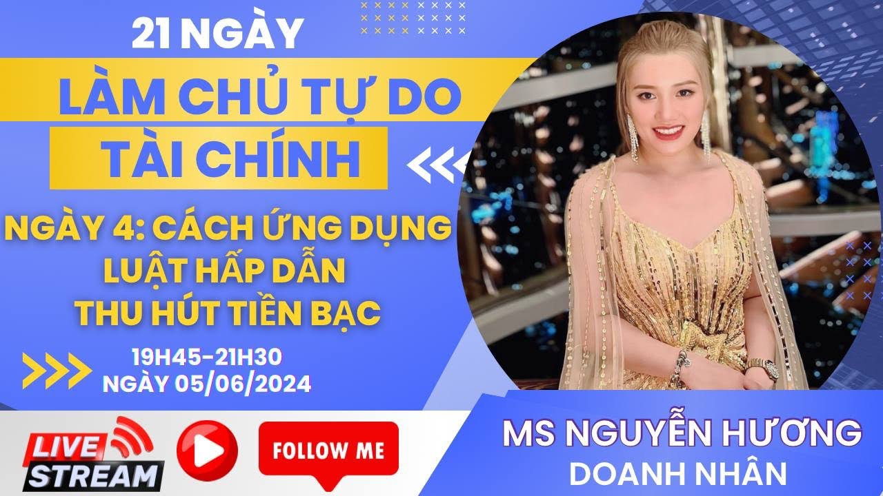 NGÀY 4: CÁCH ỨNG DỤNG LUẬT HẤP DẪN THU HÚT TIỀN BẠC - YouTube