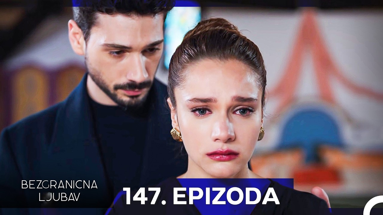 Bezgranicna Ljubav 147. Epizoda (Hrvatski Titlovi)