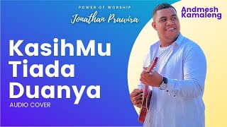 KASIHMU TIADA DUANYA (audio version) - Andmesh Kamaleng | karya Ps Jonathan Prawira