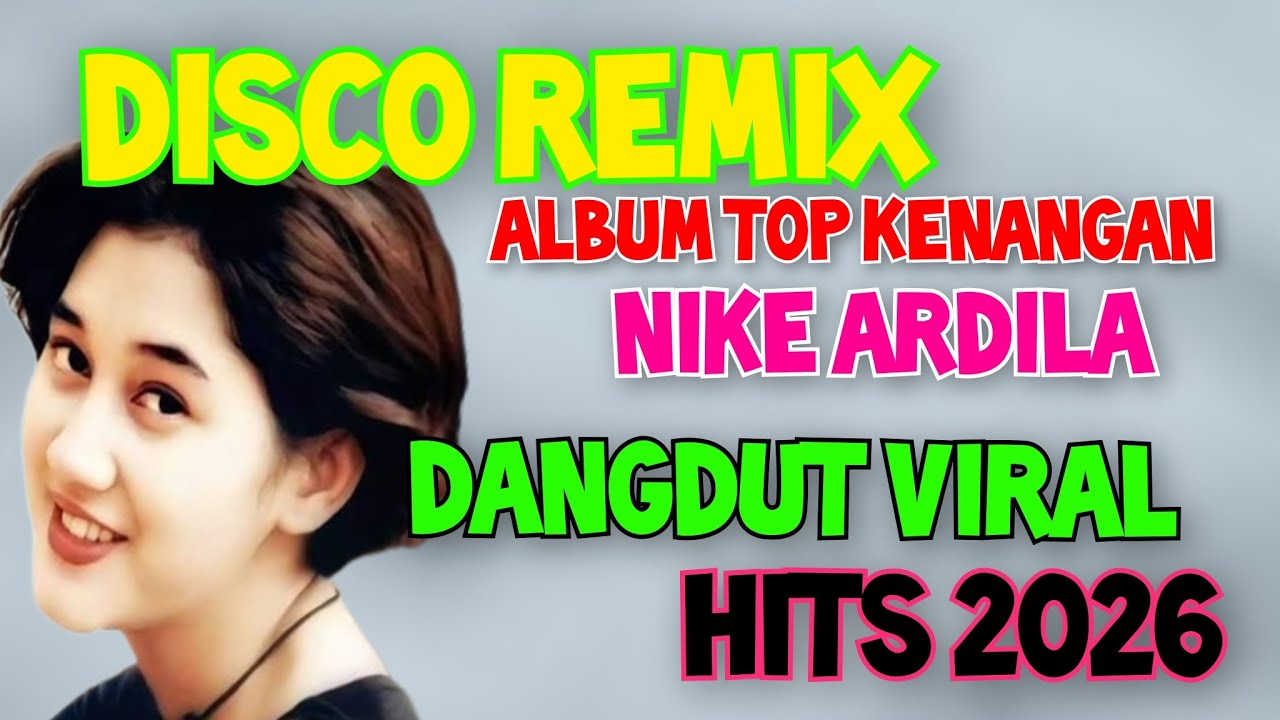 DISCO REMIX DANGDUT KENANGAN NIKE ARDILLA ALBUM PALING TOP POPULER PALING VIRAL DI 2026 
