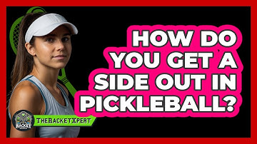 How Do You Get A Side Out In Pickleball?