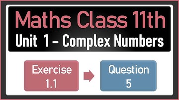 NEW Maths Class 11 Exercise 1.1 Q.5 | Complex Numbers