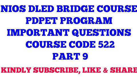 NIOS DLED BRIDGE COURSE PDPET PROGRAM VERY IMPORTANT QUESTIONS COURSE CODE 522 PART 9