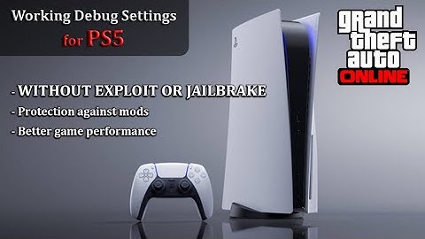 Debug Settings for Playstation 5 (PS5) without Exploit or Jailbrake - Mod Protection - GTA online