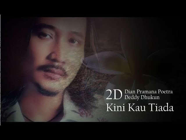 Kini Kau Tiada - 2D Dian Pramana Poetra & Deddy Dhukun lyric class=