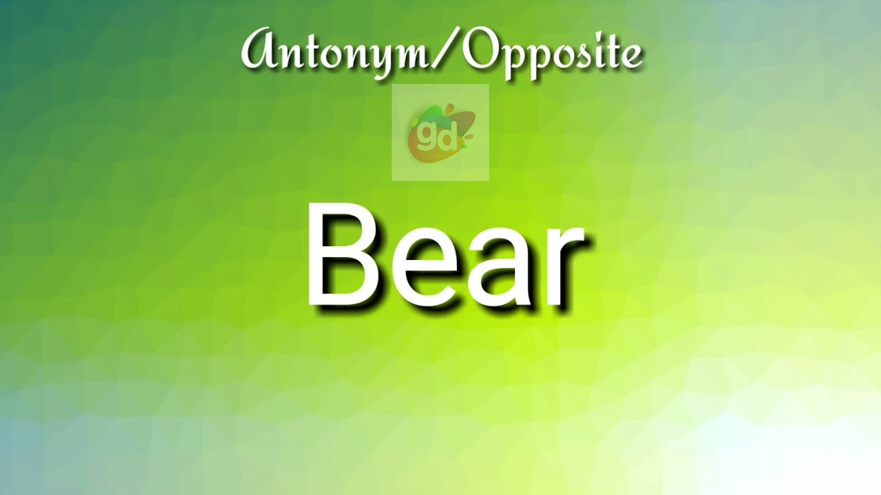 Bear Antonym/Opposite with Meaning//Googul Dictionary// YouTube