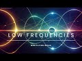 Low Frequencies Meditation Music, Relaxing Music for Inner Peace and Stress Relief