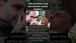 CARLOS REVELA QUE BOLSONARO QUASE MORREU!