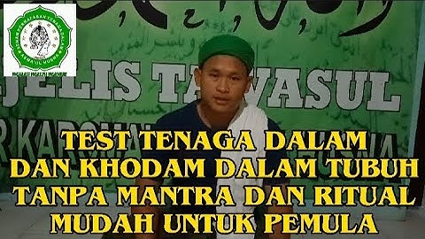 TEST ENERGI TENAGA DALAM DAN KHODAM YANG ADA DI DALAM TUBUH TANPA DOA, MANTRA SERTA RITUAL
