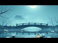 🎵 夜靜琴鳴 ｜ 深夜音樂 · 中國古典 30 Min Chinese Classical Late Night Music