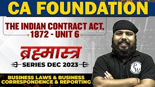 The Indian Contract Act, 1872 Unit 6 | Business Laws and BCR | CA Foundation Dec | Brahmastra Series