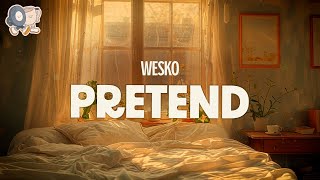 Wesko ~ Pretend (Lyrics) Thumb