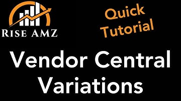 Vendor Central Variations - Best & Quick How to Guide