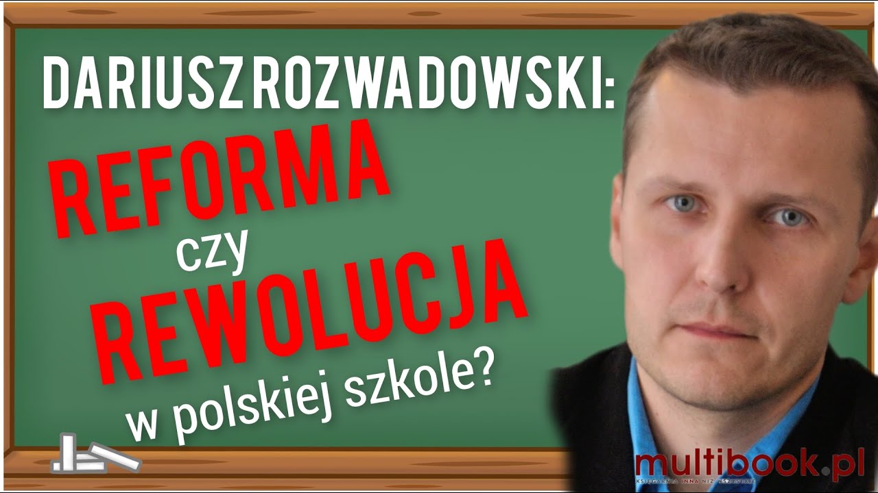 ️ Dariusz Rozwadowski - Reforma czy rewolucja w polskiej szkole? Co oni ...