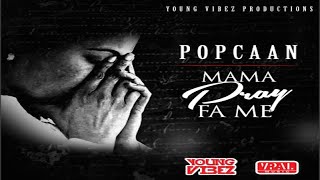 Video thumbnail of "Popcaan – Mama Pray For Me (March 2015)"