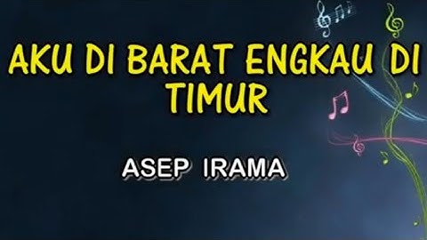 Asep Irama - Aku Di Barat Engkau Di Timur | Karaoke Tanpa Vokal | Video Lirik HD