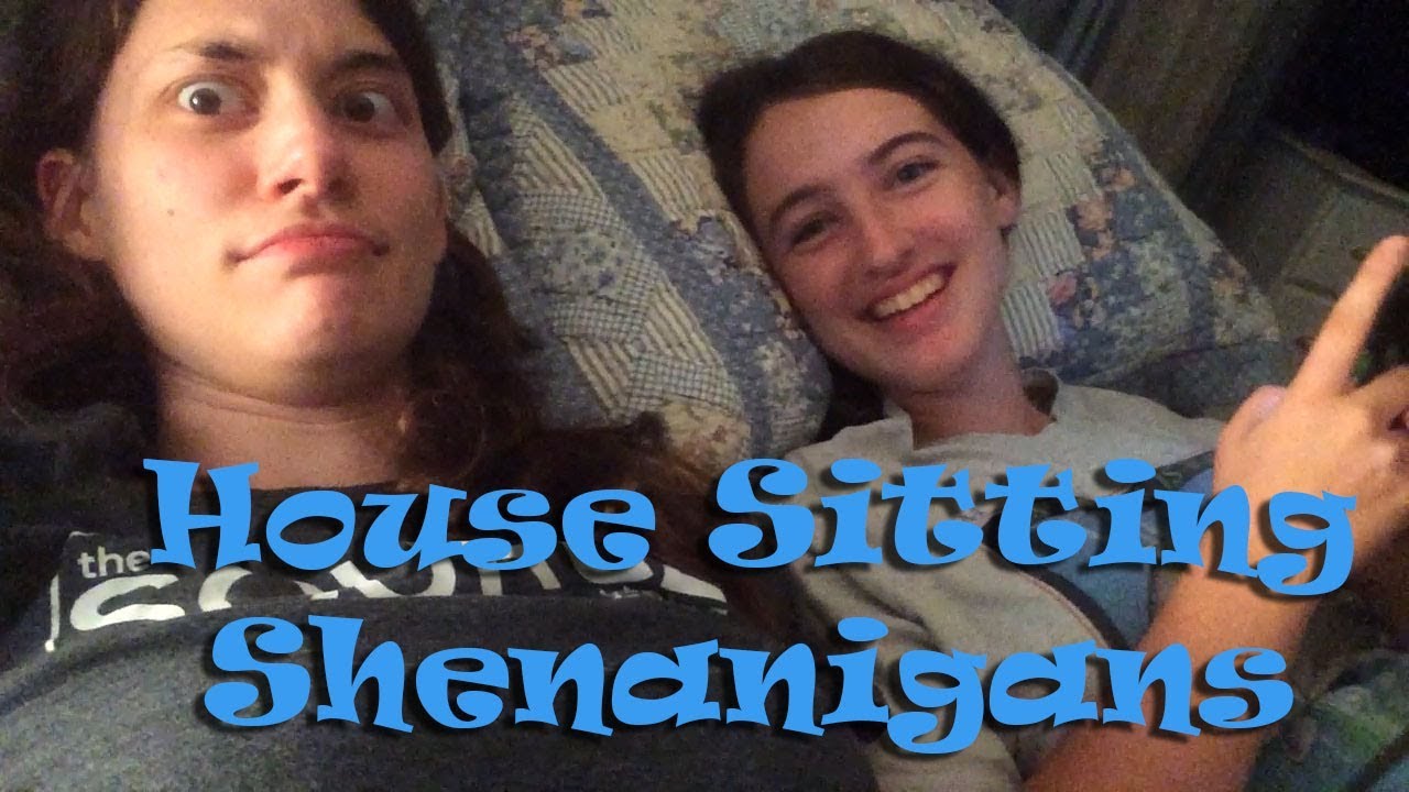 Grace and Jessica's House Sitting Adventure