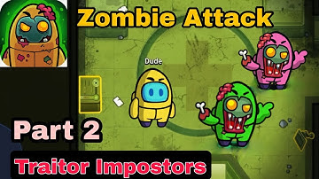 Zombie Attack | Traitor : Impostors Amongst Us Walkthrough Gameplay Part 2