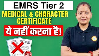 EMRS Tier 2: Medical &amp; Character Certificate ये नहीं करना है!