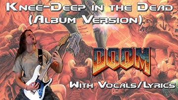 Knee-Deep in the Dead (Album Mix 2015) [ DooM E1M1 Theme w/ Death Vocals/Lyrics ]
