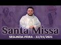 SANTA MISSA | 5ª Semana da Quaresma | Segunda-feira - 22/03/2021