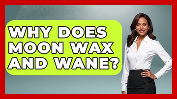 Why Does Moon Wax And Wane? - Physics Frontier