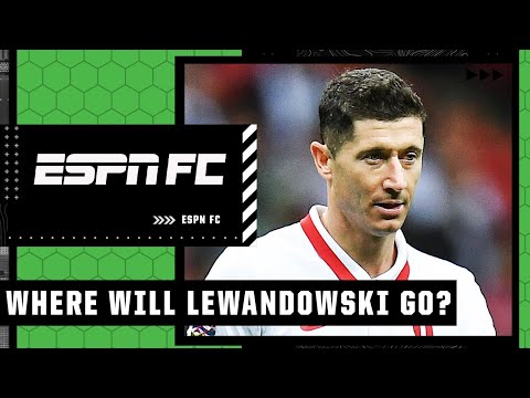 Assessing Robert Lewandowski’s options on where to play next season | ESPN FC