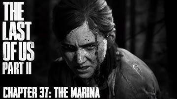 The Last Of Us Part II ★ Chapter 37: The Marina [Survivor / Walkthrough]