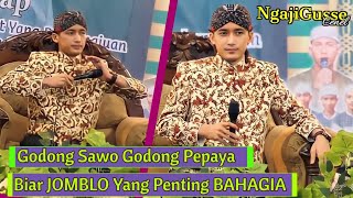 GODONG SAWO GODONG PEPAYA BIAR JOMBLO PENTING BAHAGIA || TERBARU PENGAJIAN GUS ULIN NUHA.