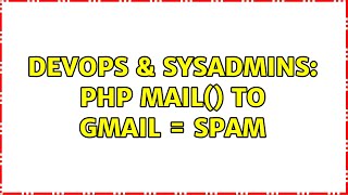 DevOps & SysAdmins: PHP Mail() to Gmail = Spam (4 Solutions!!) Net Worth