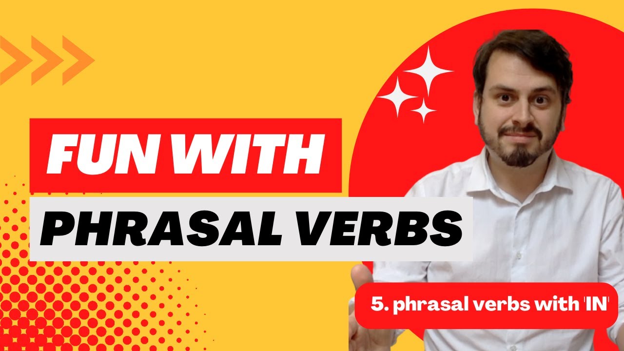 IN | 5# Fun with Phrasal Verbs | - YouTube