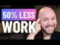 How I Cut My Workload in Half (3 Simple Steps)