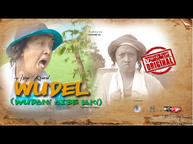 WUDEL  ( WUDANI AIBE LAKI ) - ASEP KRIWIL CLIP ORIGINAL 100% ASLI class=