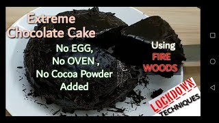 Extreme chocolate cake using firewood in lock-down | 3 ingredients ;
no egg,no oven,no cocoa powder
