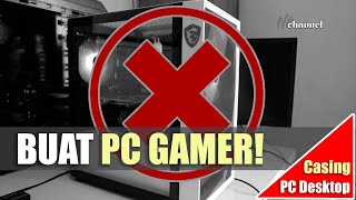 HINDARI BELI CASING PC MODEL BEGINI! Casing PC gaming murah gak mesti murahan