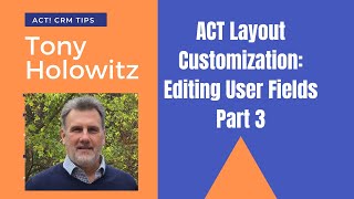 ACT Layout Customization: Editing User Fields Part 3