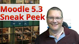 Moodle 5.3 Sneak Peek